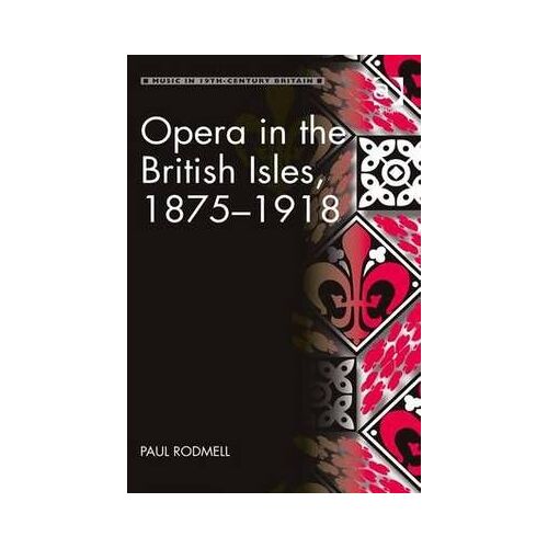 Opera In The British Isles, 1875-1918