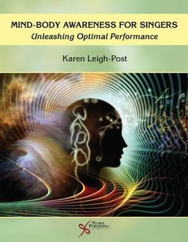 Leigh-Post, K: Mind-Body Awareness For Singers