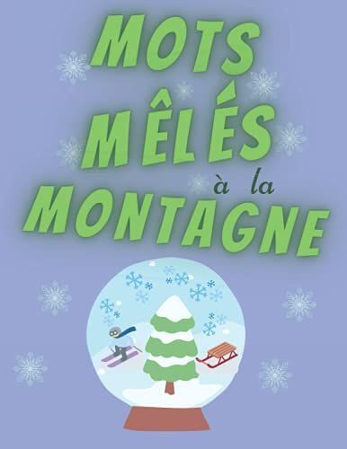 Mots Mêlés À La Montagne: Cahier D'activités Pour Adulte-300 Mots À Trouver-40 Questions De Culture Générale-Grand Format A4 Gros Caractères Jeux De ... :4 Recettes De Cuisine + 6 Jolies Citations