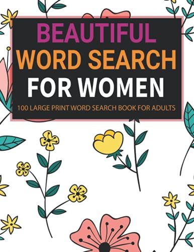 Beautiful Word Search For Women: 100 Floral Design Large Print Word Search Puzzles Book For Women