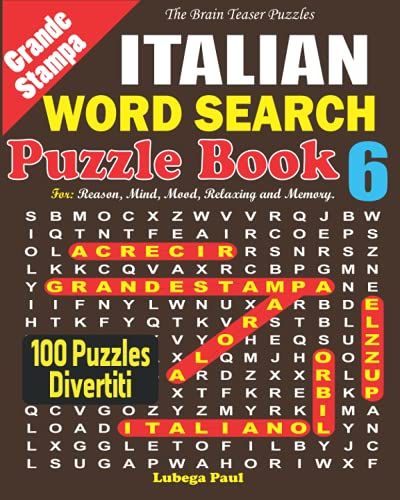 Grande Stampa Italian Word Search Puzzle Book 6: (Volume 2) Esercita Il Tuo Cervello Con 100 Impegnativi Rompicapi Per Adulti (Edizione Italiana) (Italian Word Search Puzzle Books)