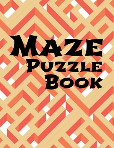 Maze Book: For Hours Fun, Stress Relief And Relaxation