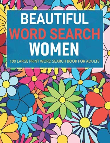 Beautiful Word Search For Women: 100 Large Print Word Search Puzzles Book Adults, Mom, And Grandmom