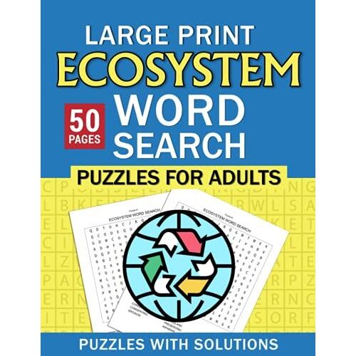 Large Print Ecosystem Word Search Puzzles For Adults: Ecosystem Word Search Book For Adults With A Huge Supply And Solutions Of Puzzles (Word Search: Fun Exercise For Your Brain)