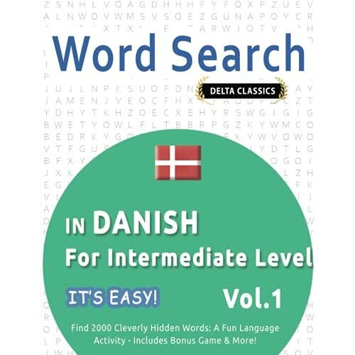 Word Search In Danish For Intermediate Level - It's Easy! Vol.1 - Delta Classics - Find 2000 Cleverly Hidden Words: A Fun Language Activity - Includes Bonus Game & More!