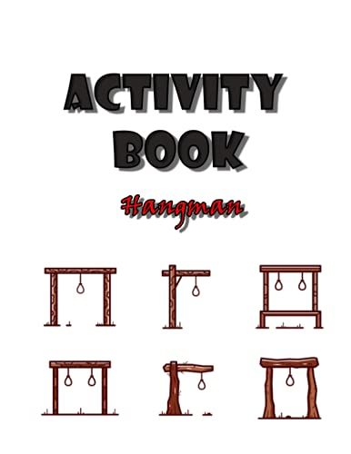 Hangman Activity Book: Game Book For Adult And Kids, With 120 Pages, Brain Game For Two Or More Players (8,5 X 11 In)