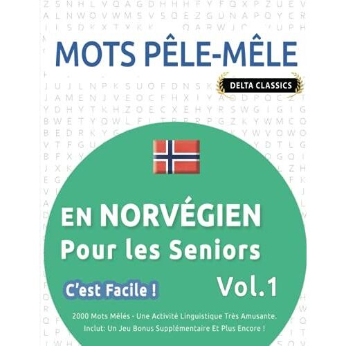 Mots Pêle-Mêle En Norvégien Pour Les Seniors - C'est Facile ! - Vol.1 - Delta Classics - 2000 Mots Mêlés - Une Activité Linguistique Très Amusante - ... Un Jeu Bonus Supplémentaire Et Plus Encore !