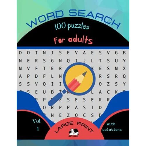Word Search / 100 Puzzles / For Adults / Large Print / With Solutions / Vol 1: More Than 20 Words Per Puzzles / With Solutions