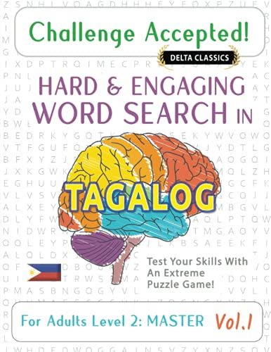 Challenge Accepted! - Hard And Engaging Word Search In Tagalog For Adults Level 2: Master - Vol.1 - Delta Classics - Test Your Skills With An Extreme Puzzle Game!