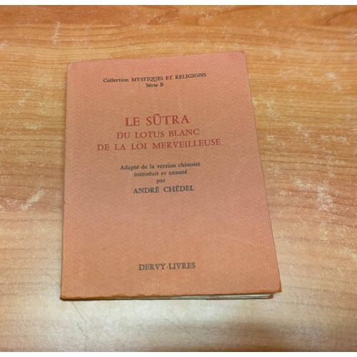 Le Sûtra Du Lotus Blanc De La Loi Merveilleuse (Collection Mystiques Et Religions). -Par André Chédel