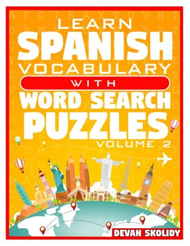 Learn Spanish Vocabulary With Word Search Puzzles Volume 2: Study Spanish Words With 108 Vocab Building Review Puzzles In Just Minutes