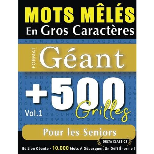 Mots Mêlés En Gros Caractères Format Géant : 500 Grilles Pour Les Seniors - Vol.1 - Delta Classics - Édition Géante - 10.000 Mots À Débusquer, Le Défi Ultime !