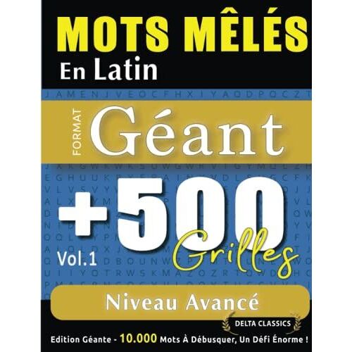 Mots Mêlés En Latin Format Géant : 500 Grilles Niveau Avancé - Vol.1 - Delta Classics - Édition Géante - 10.000 Mots À Débusquer, Le Défi Ultime !