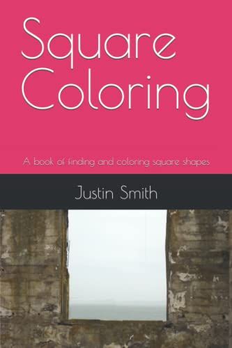 Square Coloring: A Book Of Finding And Coloring Square Shapes
