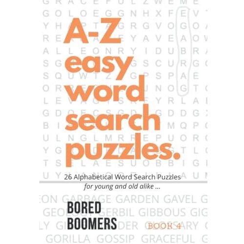 A-Z Easy Word Search Puzzles Book 4: 26 Alphabetical Word Search Puzzles For Young And Old Alike ...