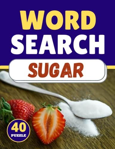 Sugar Word Search: Themed Activity Puzzle Book|Large Print Challenging Activity Book Puzzles For Adults Men ,Women And Seniors & Teens With Soulitions .