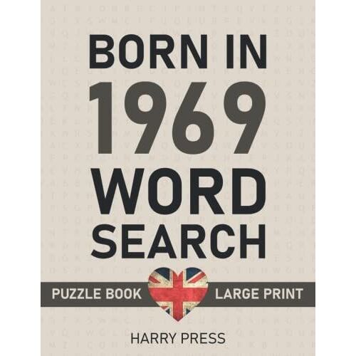Born In 1969 Wordsearch Puzzle Book Large Print: Step Back In Time With This British Themed Wordsearch, 1969 Uk Yearbook - Born In 1969 Word Search - Birthday Present / Gifts - Uk Edition