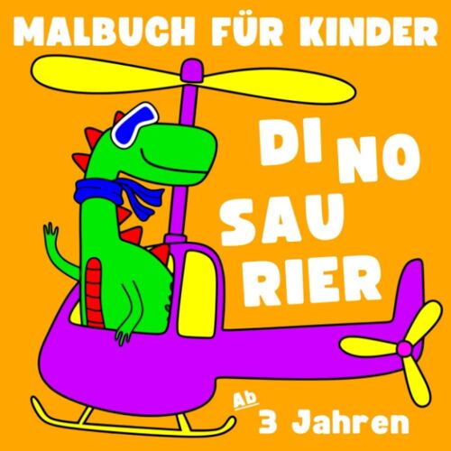 Malbuch Für Kinder Ab 3 Jahren - Dinosaurier: 50 Lustige Illustrationen Zum Ausmalen Für Kleinkinder. Dinosaurier Malbuch Ab 3 Jahre