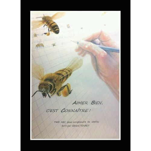 Aimer Bien, C'est Connaitre - Petit Abc Pour Comprendre Les Abeilles