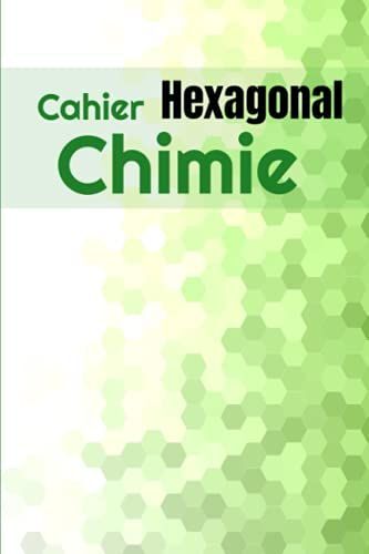 Cahier Hexagonal Chimie: Cahier De Composition Scientifique En Molécules Thc | Tableau Périodique | Chimie Organique | 102 Pages 6x9 Pouces