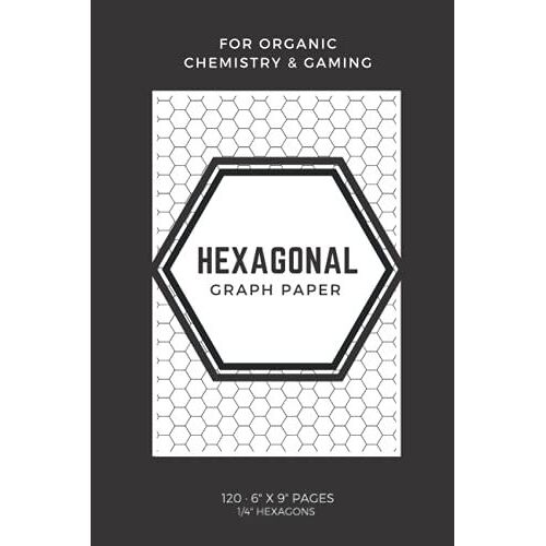 Hexagonal Graph Paper Notebook: 120 6"X9" Pages Of 1/4 " Hexagons (4 Hexes Per Inch) | Hex Grid Paper Ideal For Organic Chemistry, Tabletop Gaming, Rpgs, Maps, Quilts, Hex/Hex Art.