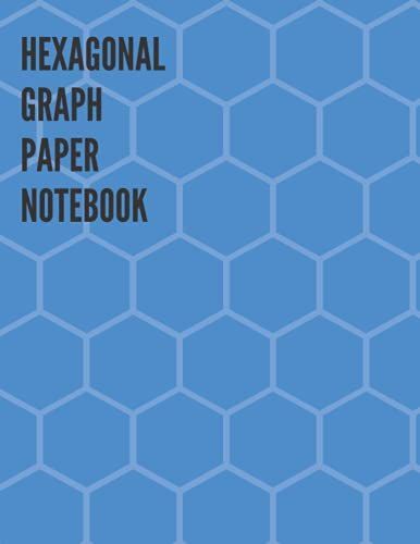 Hexagonal Graph Paper Notebook: For Biochemistry And Organic Chemistry
