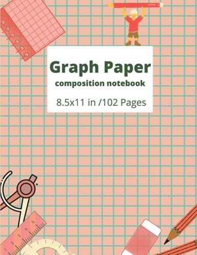 Graph Paper Composition Notebook: Quad Ruled 4 Squares Per Inch Graph Paper Notebooks For Kids, Students,Teachers, Girls And Women | Grid Paper ... Boys & Girls | First Day Of School Gifts.