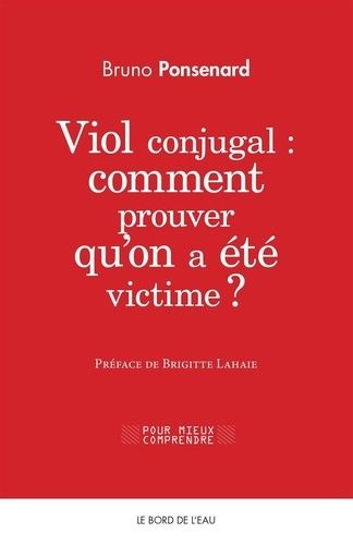 Viol Conjugal : Comment Prouver Qu'on A Été Victime ? - Approche Juridique Et Psychologique Du Viol Dans Le Couple
