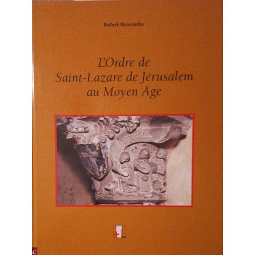 L'ordre De Saint-Lazare De Jérusalem Au Moyen Age