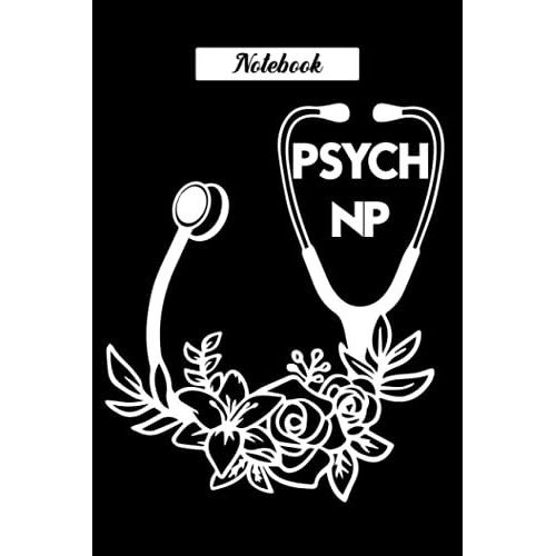 Psych Np Notebook: Ideal For Funny Nurse Practitioner Gift For Girls Women Or Men