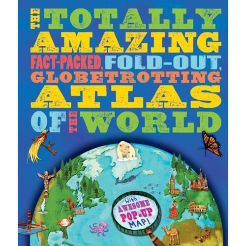 Totally Amazing Atlas Of The World