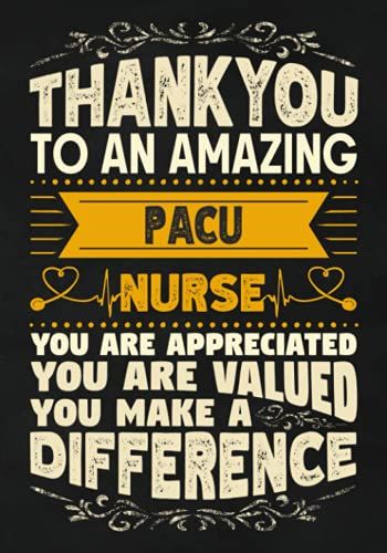 Thankyou To An Amazing Pacu Nurse: Nurse Appreciation Gift Notebook | Show Gratitude To A Nurse | Lined Journal With Date Line | 110 Pages | 7 X 10 Inches