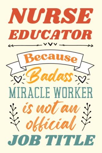 Nurse Educator Gifts: An Appreciation And Thank You Gift, Blank Notebook Journal For Nurse Educator To Write In