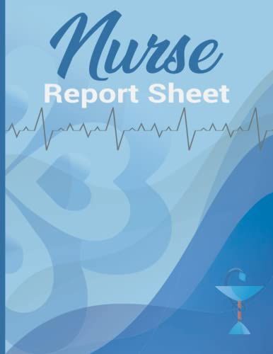 Nurse Report Sheet: Brain Sheets For Work For Icu, Er, Med Surg And Many Other Patients - Great Gift For Nurses Appreciation Day And Happy Nurses Week