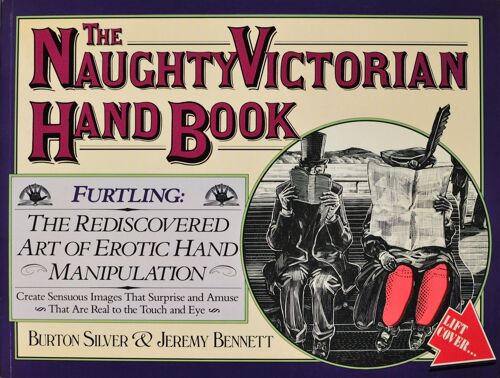 The Naughty Victorian Handbook: Furtling : The Rediscovered Art Of Erotic Hand Manipulation
