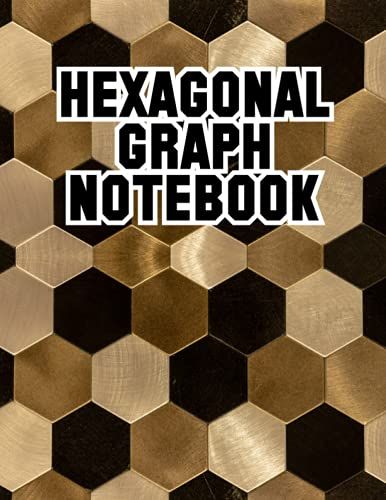 Hexagonal Graph Notebook: Small .25" Per Side, Hex Grid Graph Composition, Organic Chemistry, Map-Making, Quilting, Art Paper, Hexagonal Graph Paper ... College & University Teachers & Students.