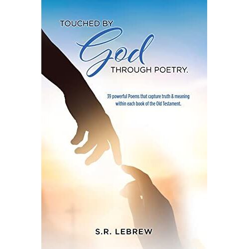 Touched By God Through Poetry.