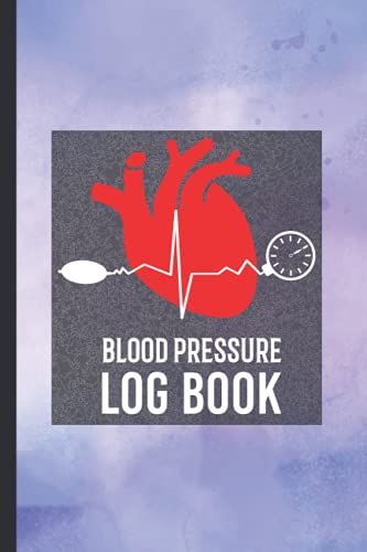 Blood Pressure Log Book: Daily Blood Pressure Tracker ,Blood Pressure Monitoring Log Book For All Ages