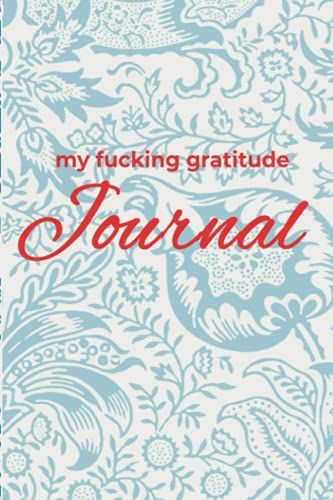 My Fucking Gratitude Affirmations Journal 6x9 50 Lined Pages