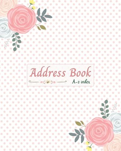Address Books With Alphabet Index: Address Book Large Print Floral. Address Book Large Print Suitable For Home & Office .Large Print 8×10 In