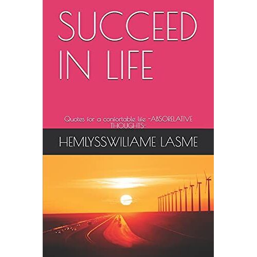 Succeed In Life: Quotes For A Confortable Life -Absorelative Thoughts-