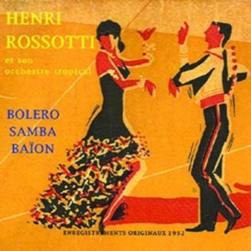 Henri Rossotti Et Son Orchestre Tropical - Bolero , Samba , Baïon