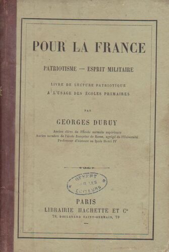 Pour La France (Patriotisme - Esprit Militaire) Livre De Lecture Patriotique À L'usage Des Écoles Primaires Par Georges Duruy 1881