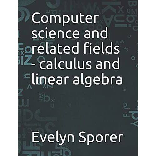 Computer Science And Related Fields - Calculus And Linear Algebra