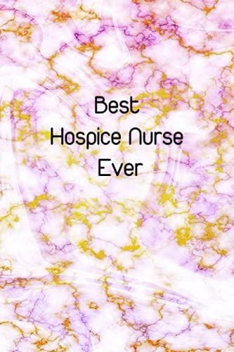 Best Hospice Nurse Ever: Funny Notebooks For Coworkers ( Lined Notebook) -120 Pages Size 6x9 Inches.