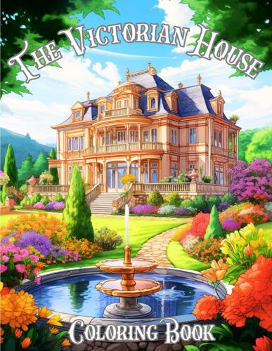 The Victorian House Coloring Book: For Adults - Relaxing Art & Architecture Victorian Era