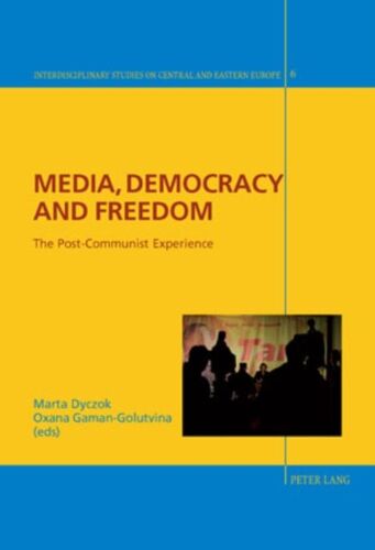 Media, Democracy And Freedom: The Post-Communist Experience (Interdisciplinary Studies On Central And Eastern Europe) (Paperback)