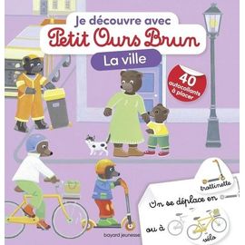 Je Découvre La Ville Avec Petit Ours Brun - Avec 40 Autocollants À Placer