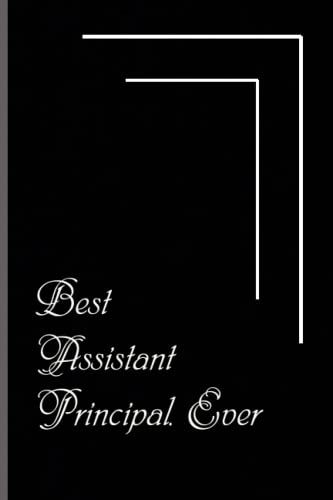 Best Assistant Principal Ever: Coworker Notebook Humor, Coworker Notebook Gift. 110 Pages Funny Notebook For The Office (6x9 Inchs).
