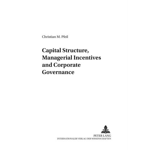 Capital Structure, Managerial Incentives And Corporate Governance